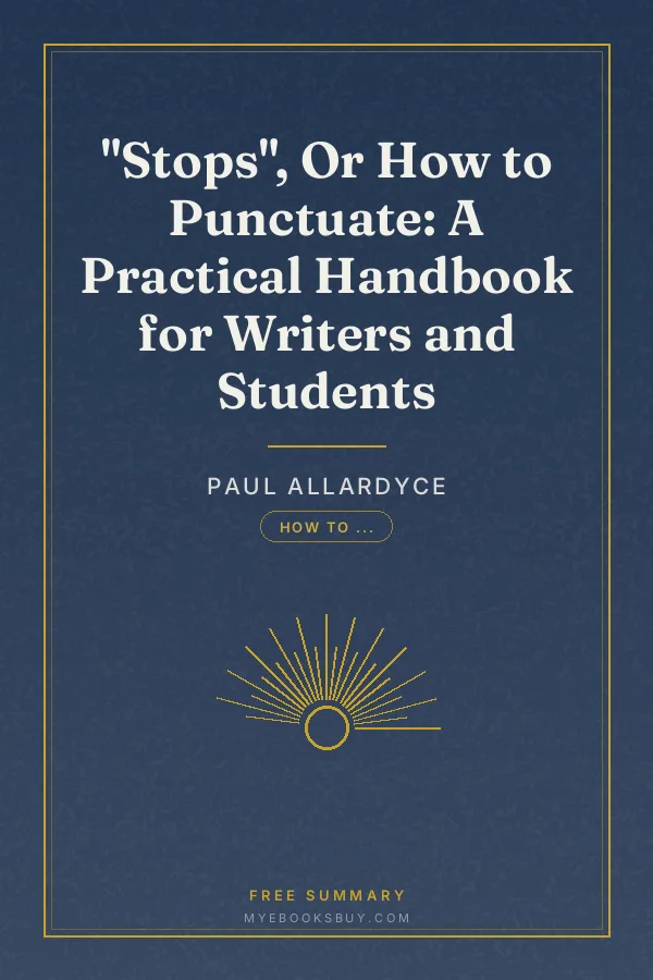 Cover of "Stops", Or How to Punctuate: A Practical Handbook for Writers and Students