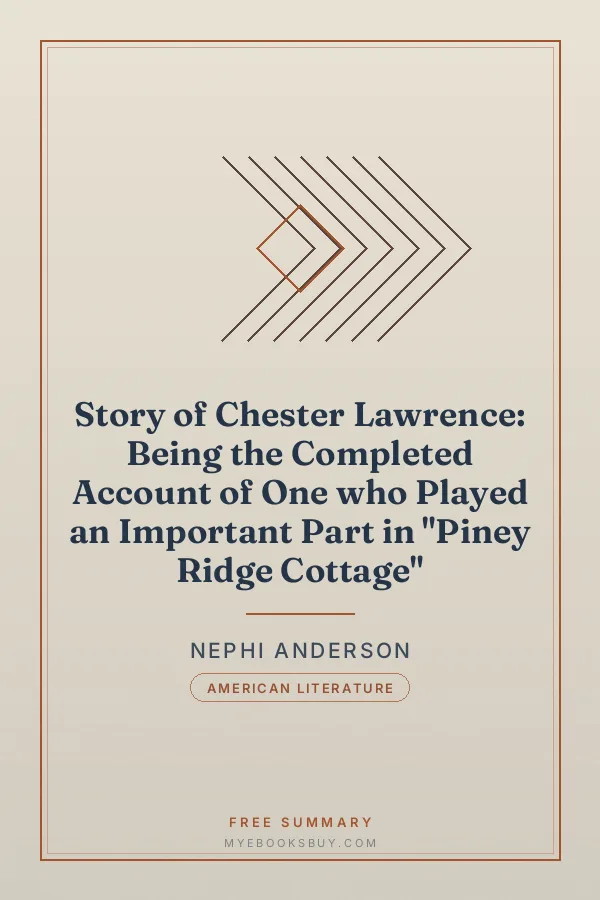 Cover of Story of Chester Lawrence: Being the Completed Account of One who Played an Important Part in "Piney Ridge Cottage"