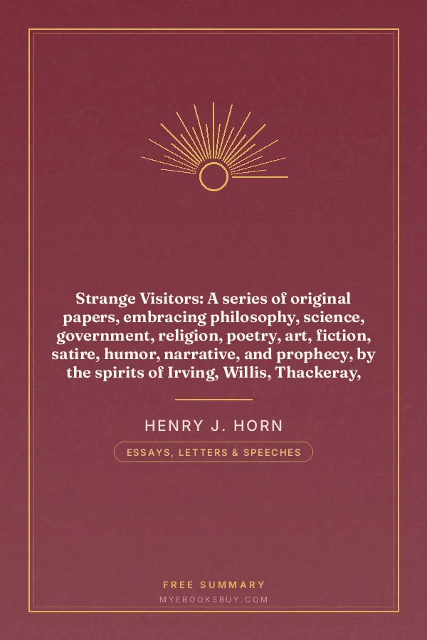 Cover of Strange Visitors: A series of original papers, embracing philosophy, science, government, religion, poetry, art, fiction, satire, humor, narrative, and prophecy, by the spirits of Irving, Willis, Thackeray, Brontë, Richter, Byron, Humboldt, Hawthorne, Wesley, Browning, and others now dwelling in the spirit world
