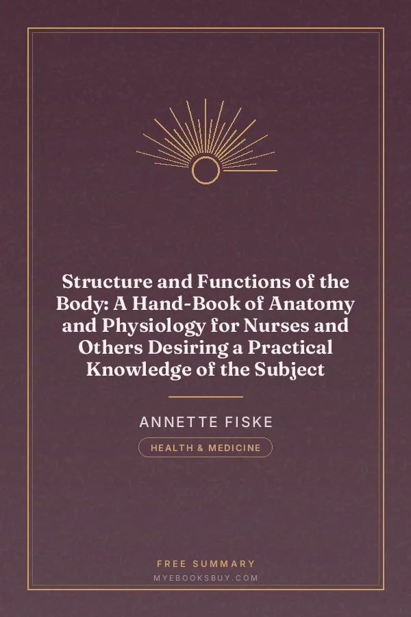 Cover of Structure and Functions of the Body: A Hand-Book of Anatomy and Physiology for Nurses and Others Desiring a Practical Knowledge of the Subject