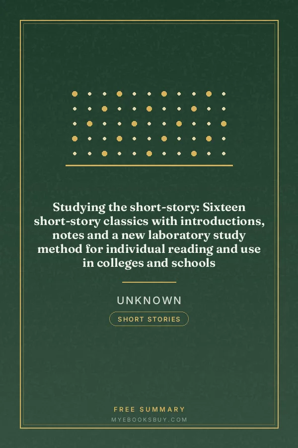 Cover of Studying the short-story: Sixteen short-story classics with introductions, notes and a new laboratory study method for individual reading and use in colleges and schools