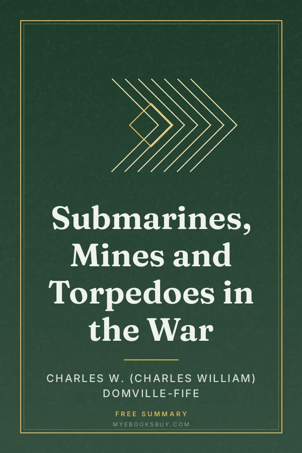 Cover of Submarines, Mines and Torpedoes in the War