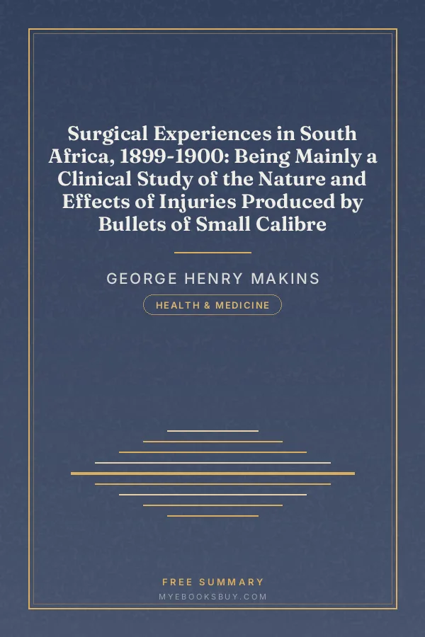 Cover of Surgical Experiences in South Africa, 1899-1900: Being Mainly a Clinical Study of the Nature and Effects of Injuries Produced by Bullets of Small Calibre