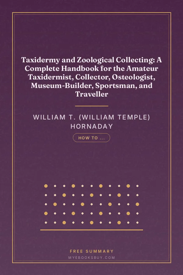 Cover of Taxidermy and Zoological Collecting: A Complete Handbook for the Amateur Taxidermist, Collector, Osteologist, Museum-Builder, Sportsman, and Traveller