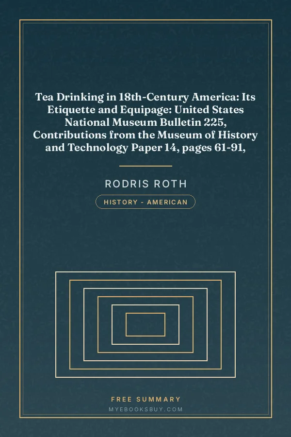 Cover of Tea Drinking in 18th-Century America: Its Etiquette and Equipage: United States National Museum Bulletin 225, Contributions from the Museum of History and Technology Paper 14, pages 61-91, Smithsonian Institution, Washington, DC, 1961