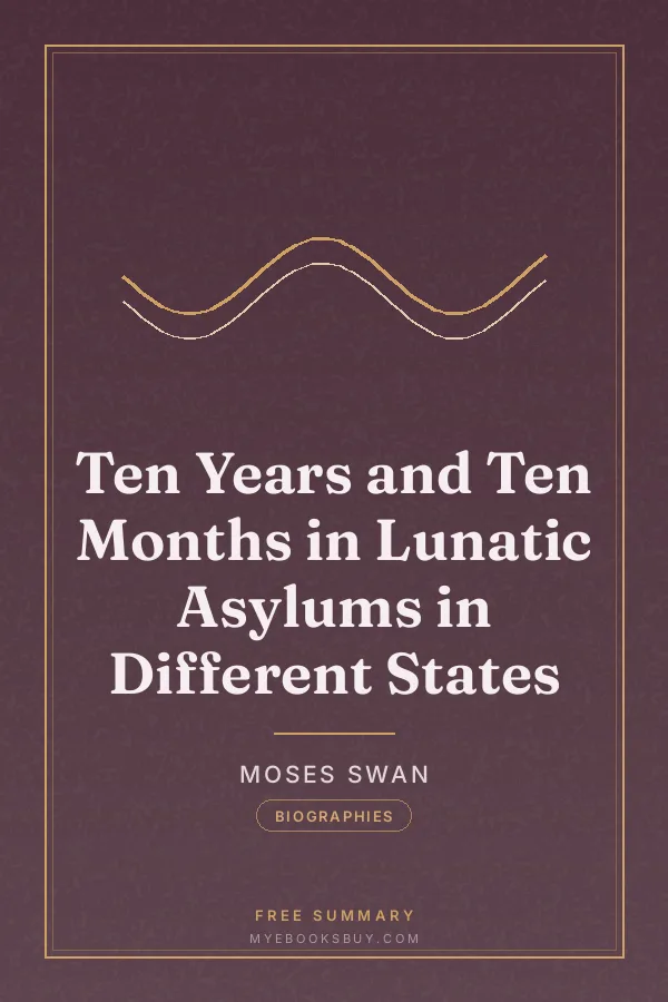 Cover of Ten Years and Ten Months in Lunatic Asylums in Different States