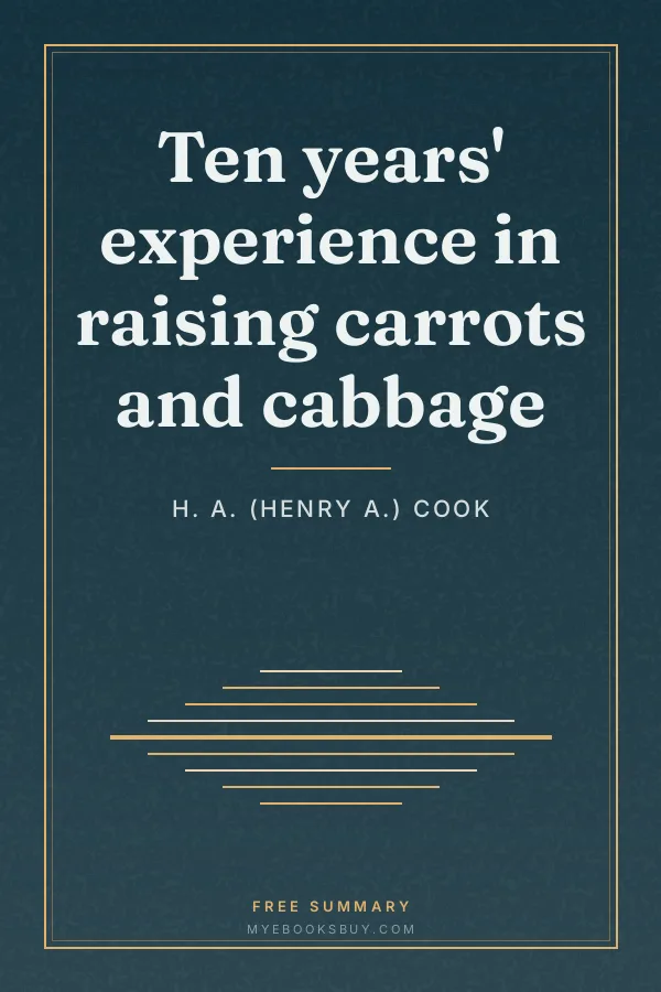 Cover of Ten years' experience in raising carrots and cabbage