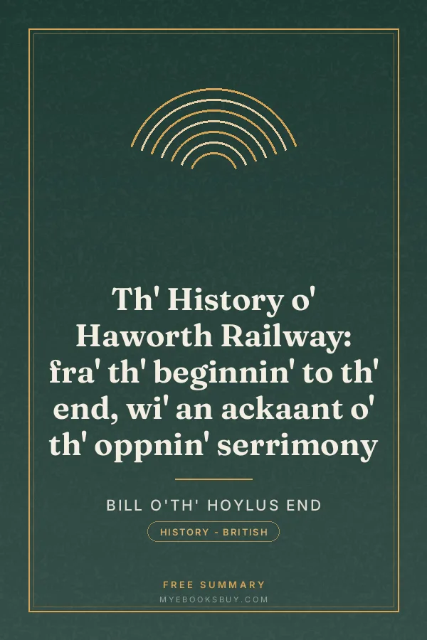Cover of Th' History o' Haworth Railway: fra' th' beginnin' to th' end, wi' an ackaant o' th' oppnin' serrimony