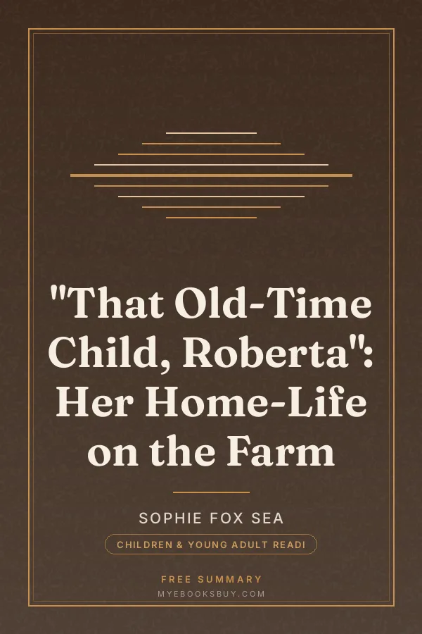 Cover of "That Old-Time Child, Roberta": Her Home-Life on the Farm