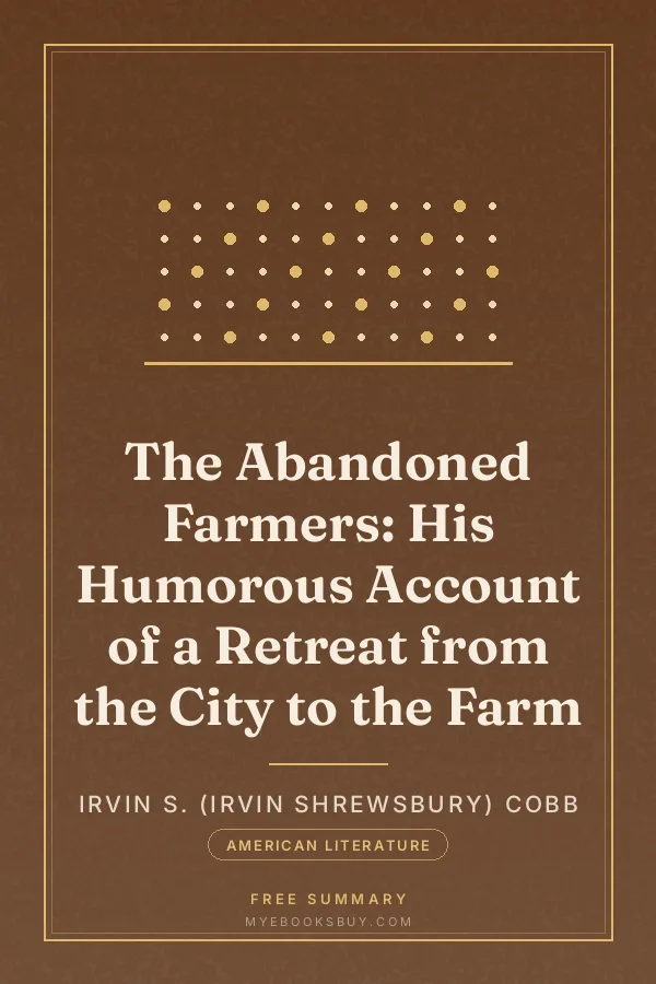 Cover of The Abandoned Farmers: His Humorous Account of a Retreat from the City to the Farm