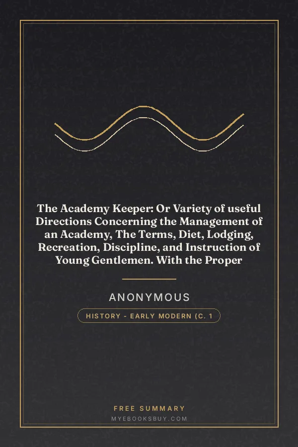 Cover of The Academy Keeper: Or Variety of useful Directions Concerning the Management of an Academy, The Terms, Diet, Lodging, Recreation, Discipline, and Instruction of Young Gentlemen. With the Proper Methods of addressing Parents and Guardians of all Ranks and Conditions