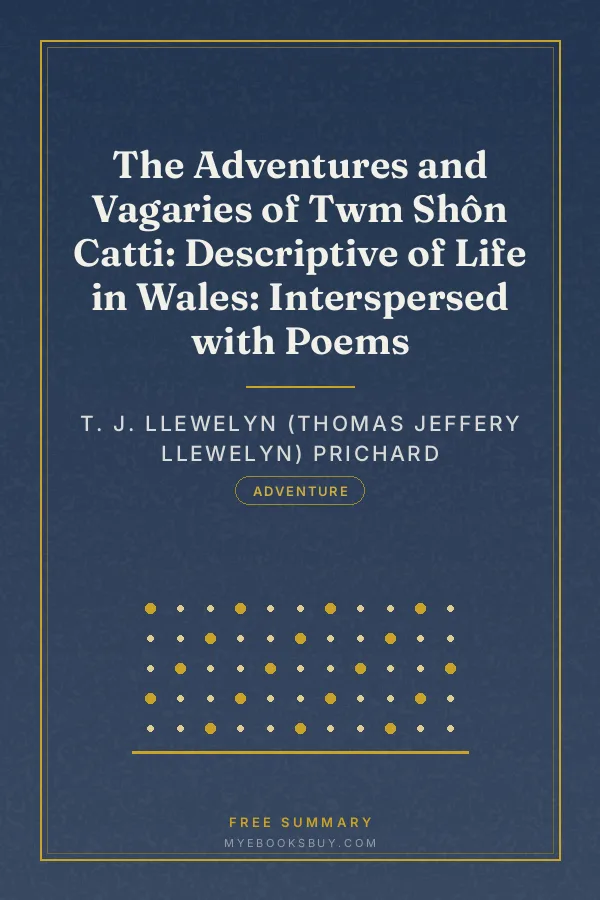 Cover of The Adventures and Vagaries of Twm Shôn Catti: Descriptive of Life in Wales: Interspersed with Poems