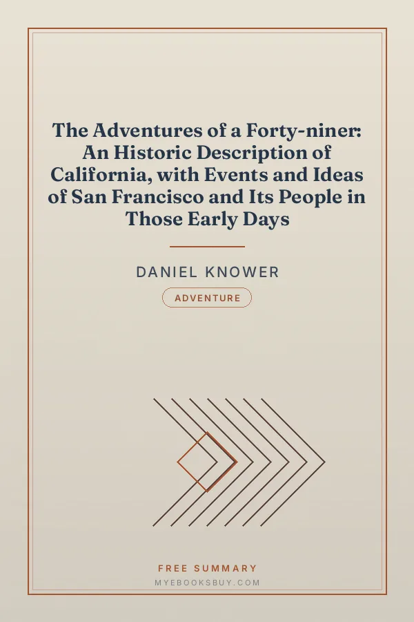 Cover of The Adventures of a Forty-niner: An Historic Description of California, with Events and Ideas of San Francisco and Its People in Those Early Days