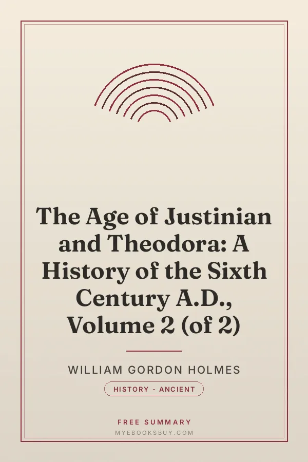 Cover of The Age of Justinian and Theodora: A History of the Sixth Century A.D., Volume 2 (of 2)