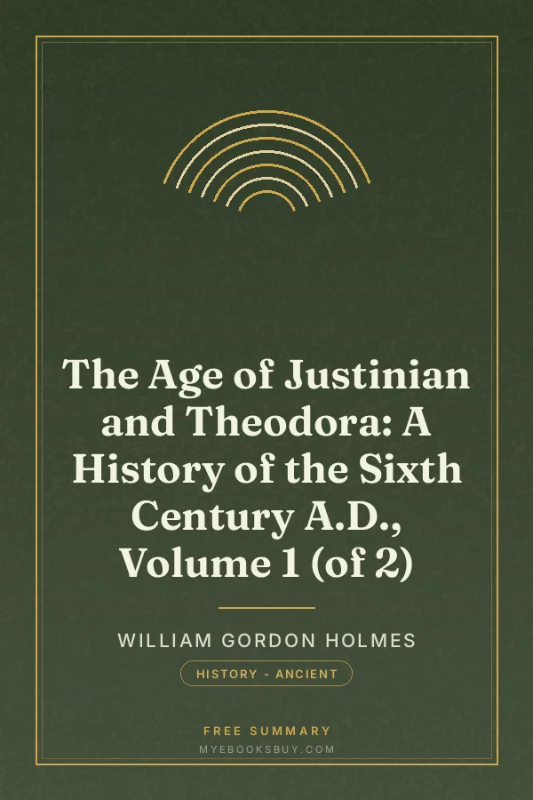 Cover of The Age of Justinian and Theodora: A History of the Sixth Century A.D., Volume 1 (of 2)