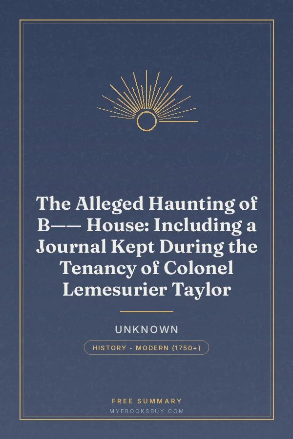 Cover of The Alleged Haunting of B—— House: Including a Journal Kept During the Tenancy of Colonel Lemesurier Taylor