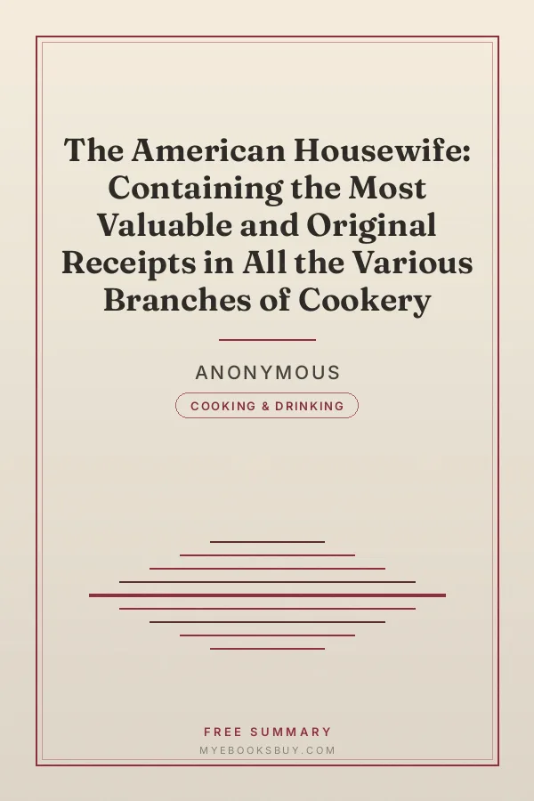 Cover of The American Housewife: Containing the Most Valuable and Original Receipts in All the Various Branches of Cookery