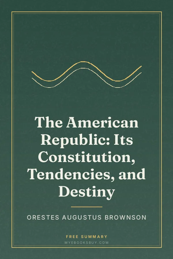 Cover of The American Republic: Its Constitution, Tendencies, and Destiny