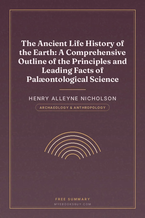 Cover of The Ancient Life History of the Earth: A Comprehensive Outline of the Principles and Leading Facts of Palæontological Science