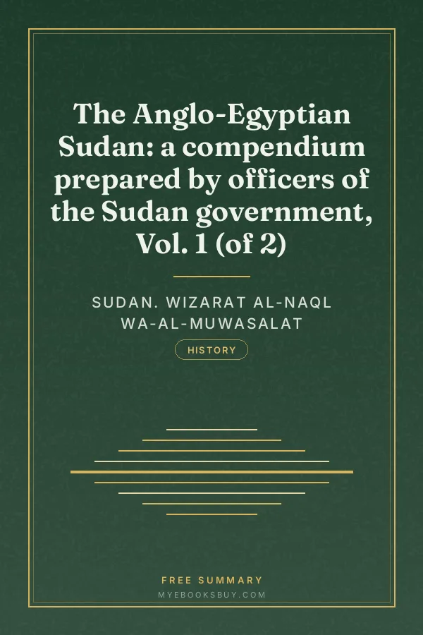 Cover of The Anglo-Egyptian Sudan: a compendium prepared by officers of the Sudan government, Vol. 1 (of 2)