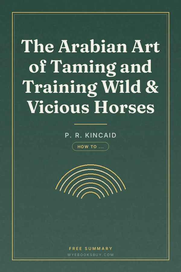 Cover of The Arabian Art of Taming and Training Wild & Vicious Horses