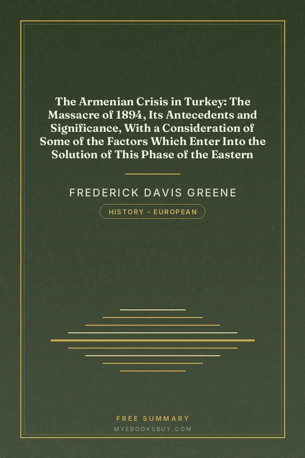 Cover of The Armenian Crisis in Turkey: The Massacre of 1894, Its Antecedents and Significance, With a Consideration of Some of the Factors Which Enter Into the Solution of This Phase of the Eastern Question