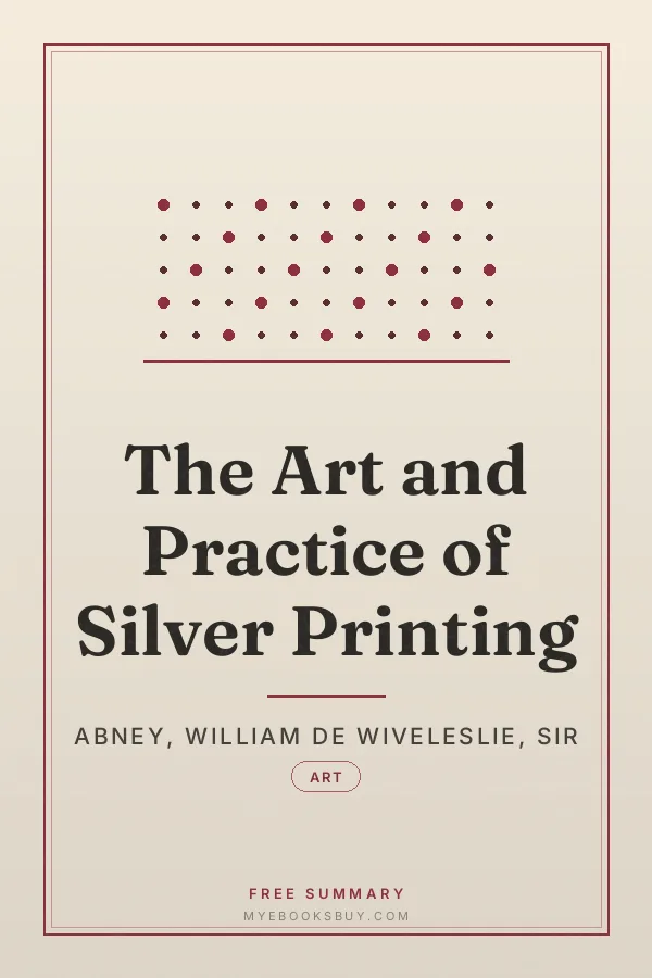 Cover of The Art and Practice of Silver Printing