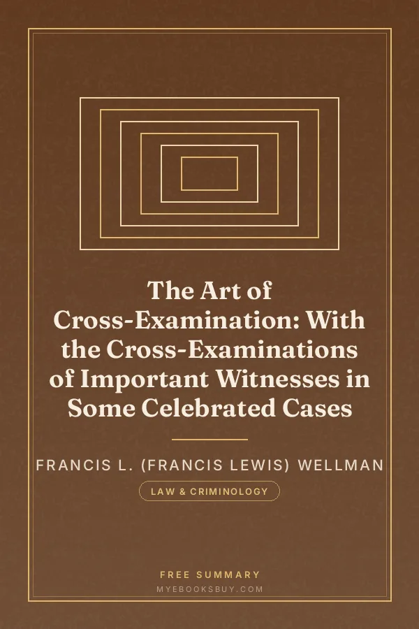 Cover of The Art of Cross-Examination: With the Cross-Examinations of Important Witnesses in Some Celebrated Cases