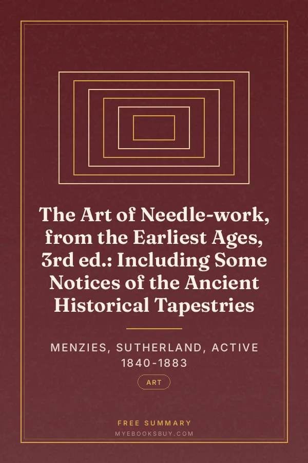 Cover of The Art of Needle-work, from the Earliest Ages, 3rd ed.: Including Some Notices of the Ancient Historical Tapestries