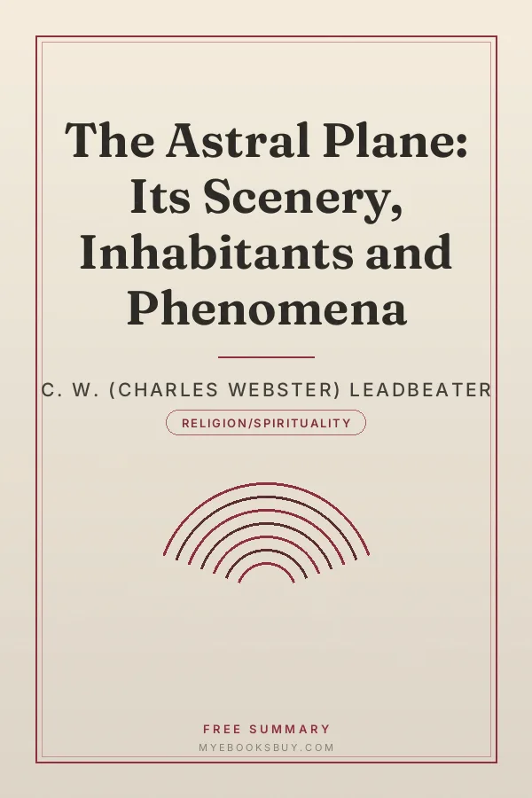 Cover of The Astral Plane: Its Scenery, Inhabitants and Phenomena