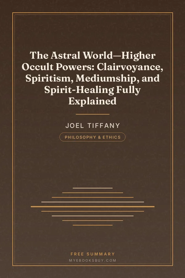 Cover of The Astral World—Higher Occult Powers: Clairvoyance, Spiritism, Mediumship, and Spirit-Healing Fully Explained