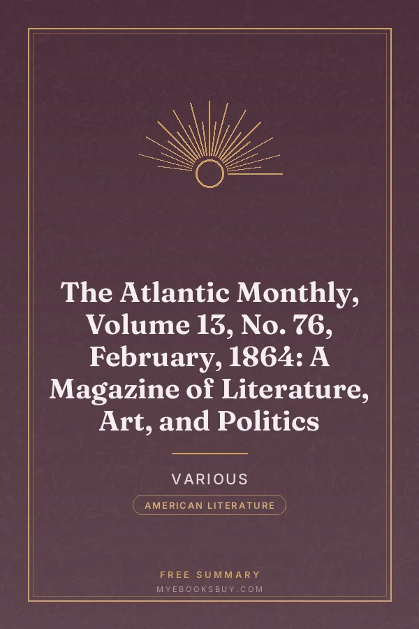 Cover of The Atlantic Monthly, Volume 13, No. 76, February, 1864: A Magazine of Literature, Art, and Politics