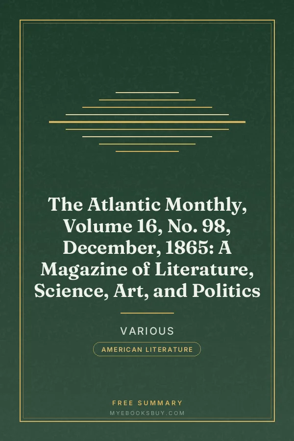 Cover of The Atlantic Monthly, Volume 16, No. 98, December, 1865: A Magazine of Literature, Science, Art, and Politics