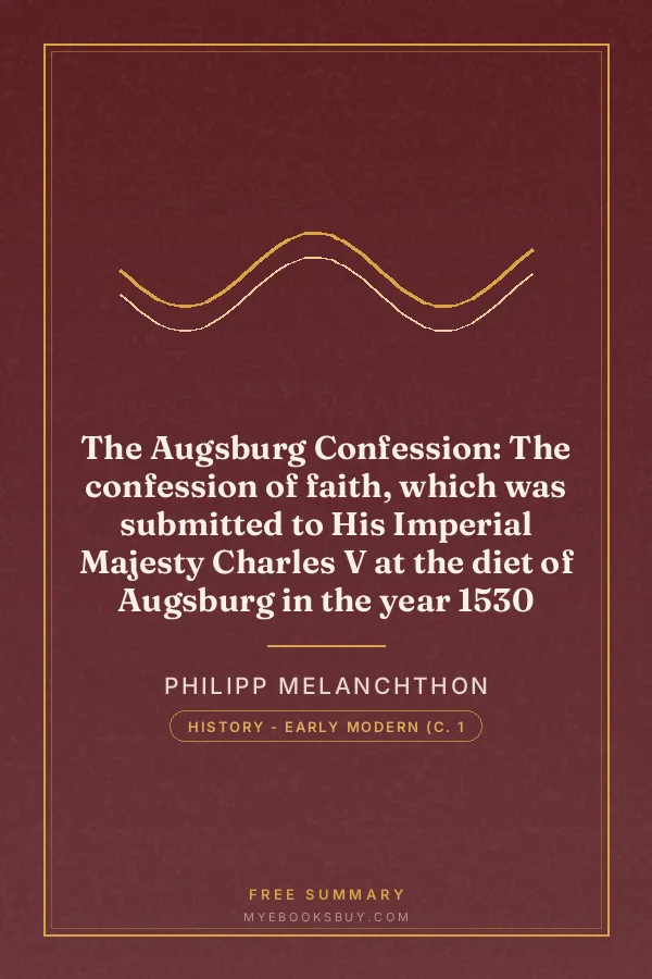 Cover of The Augsburg Confession: The confession of faith, which was submitted to His Imperial Majesty Charles V at the diet of Augsburg in the year 1530