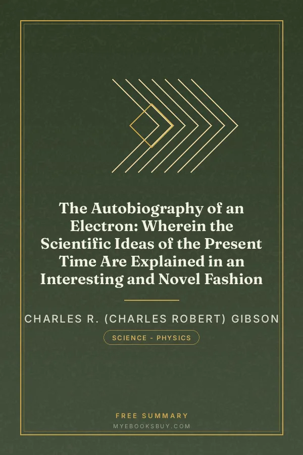 Cover of The Autobiography of an Electron: Wherein the Scientific Ideas of the Present Time Are Explained in an Interesting and Novel Fashion