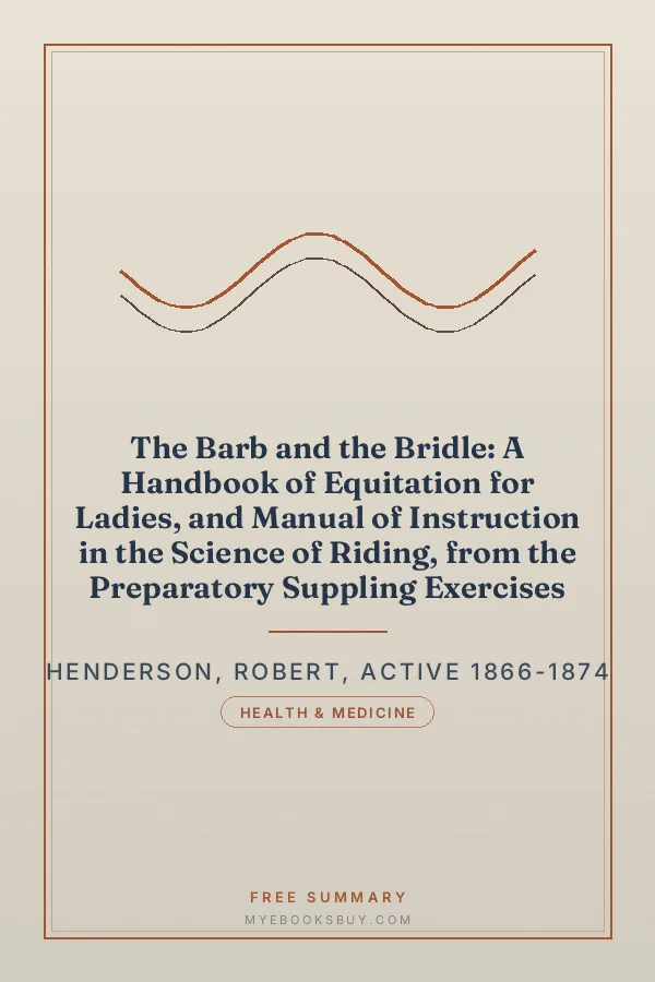Cover of The Barb and the Bridle: A Handbook of Equitation for Ladies, and Manual of Instruction in the Science of Riding, from the Preparatory Suppling Exercises