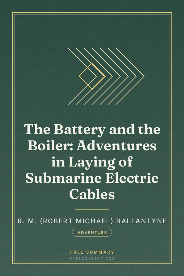 Cover of The Battery and the Boiler: Adventures in Laying of Submarine Electric Cables