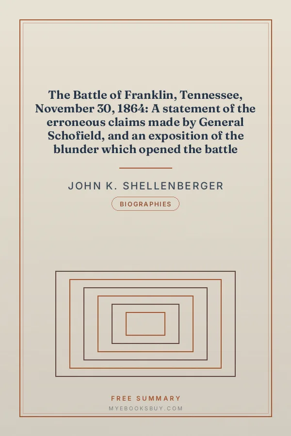 Cover of The Battle of Franklin, Tennessee, November 30, 1864: A statement of the erroneous claims made by General Schofield, and an exposition of the blunder which opened the battle