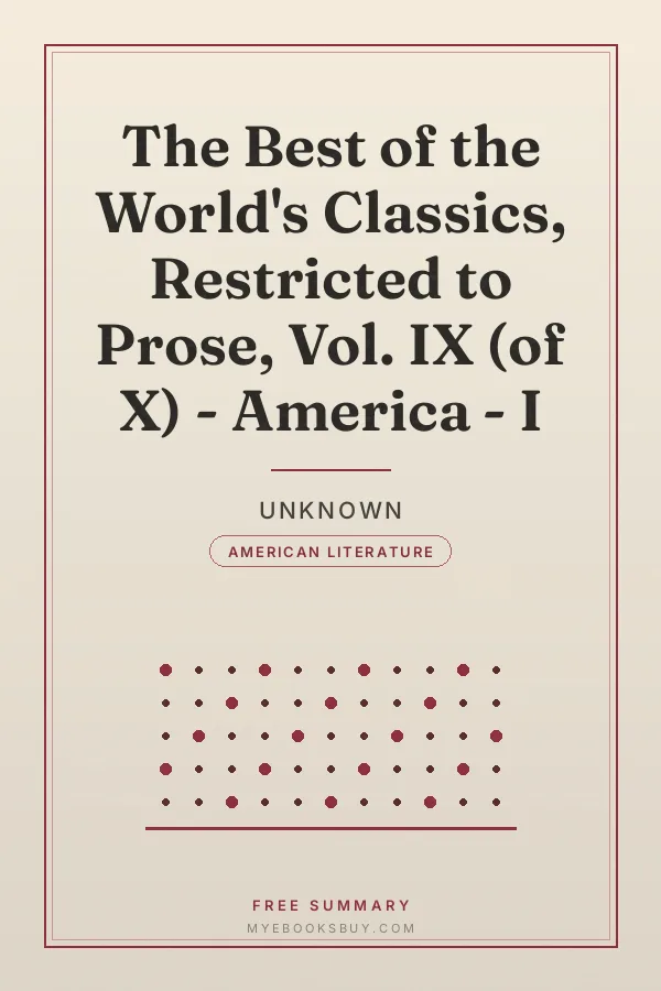 Cover of The Best of the World's Classics, Restricted to Prose, Vol. IX (of X) - America - I