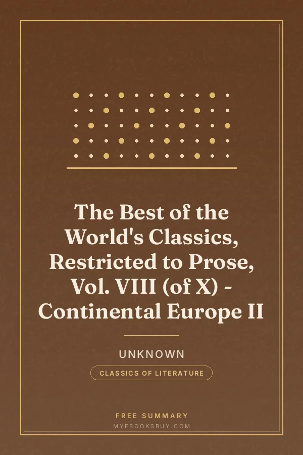 Cover of The Best of the World's Classics, Restricted to Prose, Vol. VIII (of X) - Continental Europe II