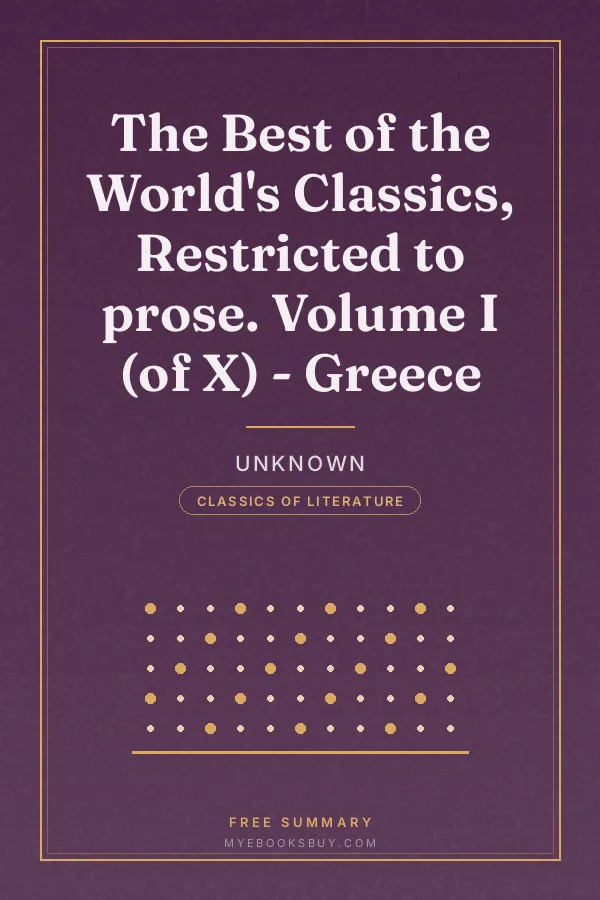 Cover of The Best of the World's Classics, Restricted to prose. Volume I (of X) - Greece