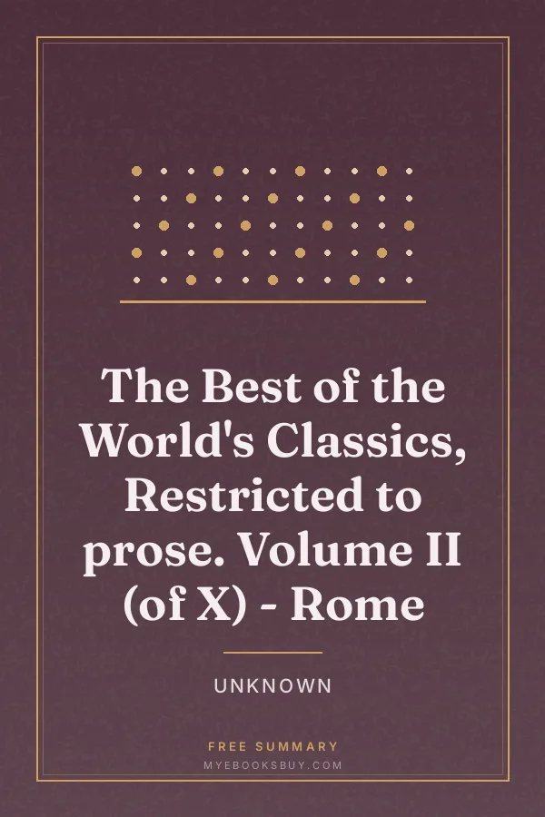 Cover of The Best of the World's Classics, Restricted to prose. Volume II (of X) - Rome