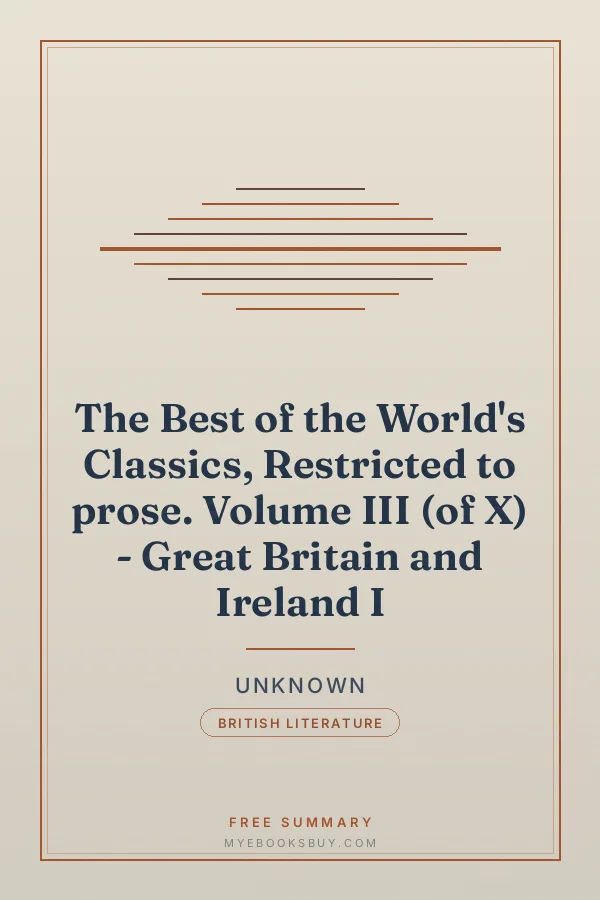 Cover of The Best of the World's Classics, Restricted to prose. Volume III (of X) - Great Britain and Ireland I