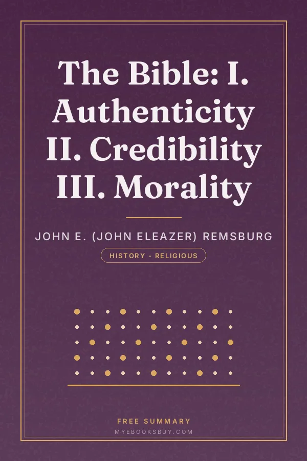 Cover of The Bible: I. Authenticity II. Credibility III. Morality