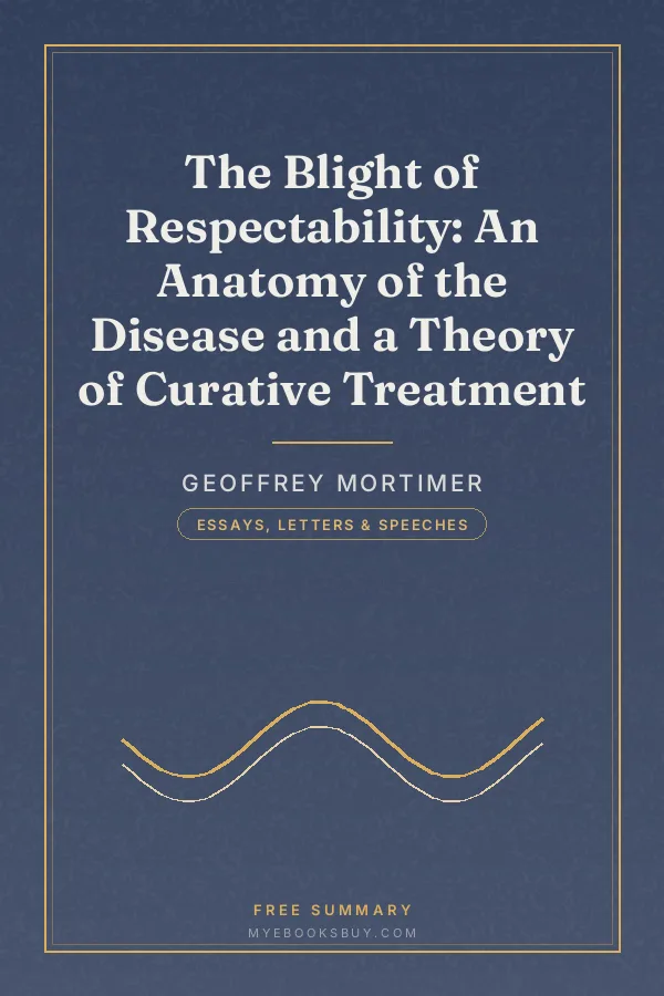 Cover of The Blight of Respectability: An Anatomy of the Disease and a Theory of Curative Treatment