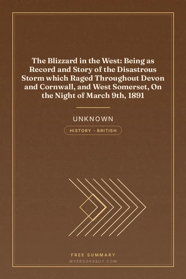 Cover of The Blizzard in the West: Being as Record and Story of the Disastrous Storm which Raged Throughout Devon and Cornwall, and West Somerset, On the Night of March 9th, 1891