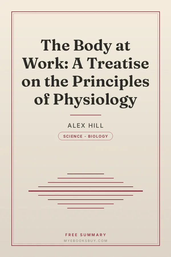 Cover of The Body at Work: A Treatise on the Principles of Physiology
