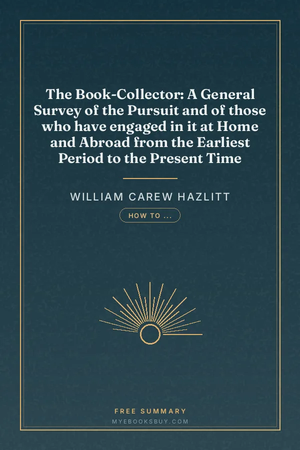 Cover of The Book-Collector: A General Survey of the Pursuit and of those who have engaged in it at Home and Abroad from the Earliest Period to the Present Time