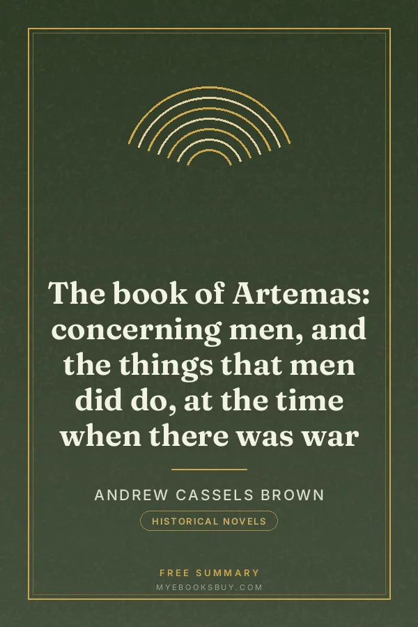Cover of The book of Artemas: concerning men, and the things that men did do, at the time when there was war