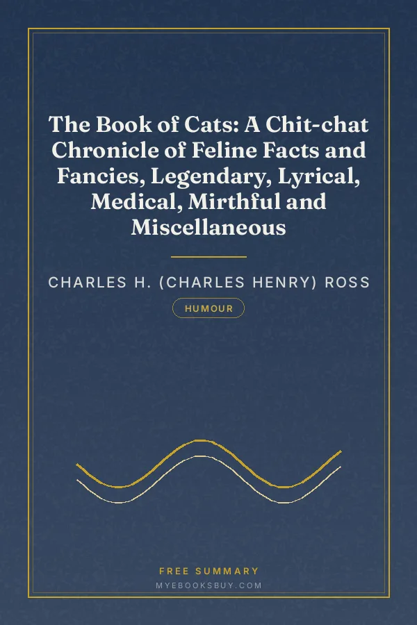 Cover of The Book of Cats: A Chit-chat Chronicle of Feline Facts and Fancies, Legendary, Lyrical, Medical, Mirthful and Miscellaneous